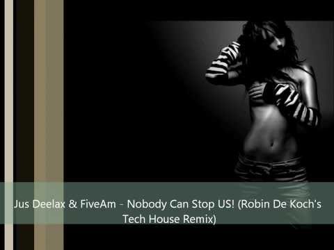 Jus Deelax & FiveAm - Nobody Can Stop US! (Robin De Koch's Tech House Remix)