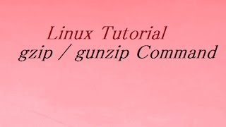 gzip / gunzip Command in Unix / Linux
