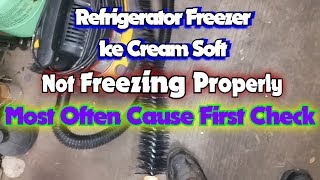 Refrigerator Freezer Ice Cream Melting: Not Freezing Properly, Most Often Cause First Check