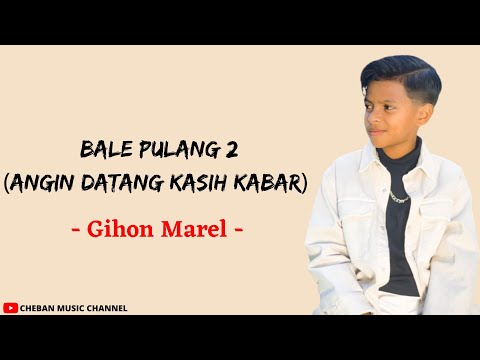 Angin Datang Kasih Kabar (Bale Pulang 2) - Gihon Marel  Cover (Lirik Lagu)