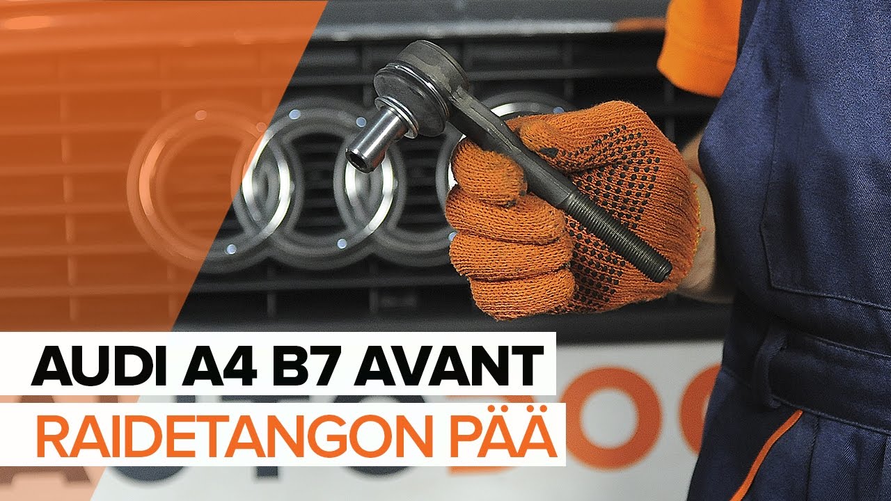Kuinka vaihtaa raidetangon pää Audi A4 B7 Avant-autoon – vaihto-ohje