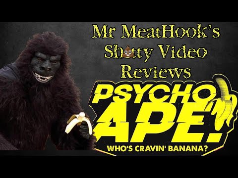 Mr MeatHook’s Sh*tty Video Reviews #16 - Psycho Ape!