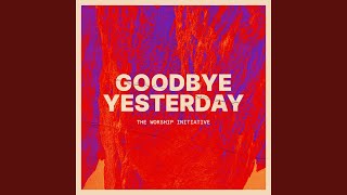 Goodbye Yesterday (feat. Travis Warren &amp; Grace Tanner)