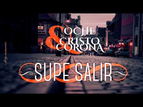 Oche y Cristo Corona - Supe salir ( 2012 )