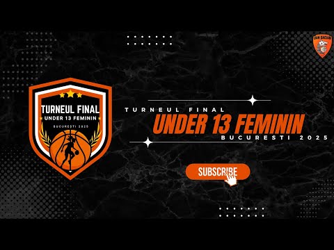 TURNEUL FINAL U13F 2025: FINALA MARE