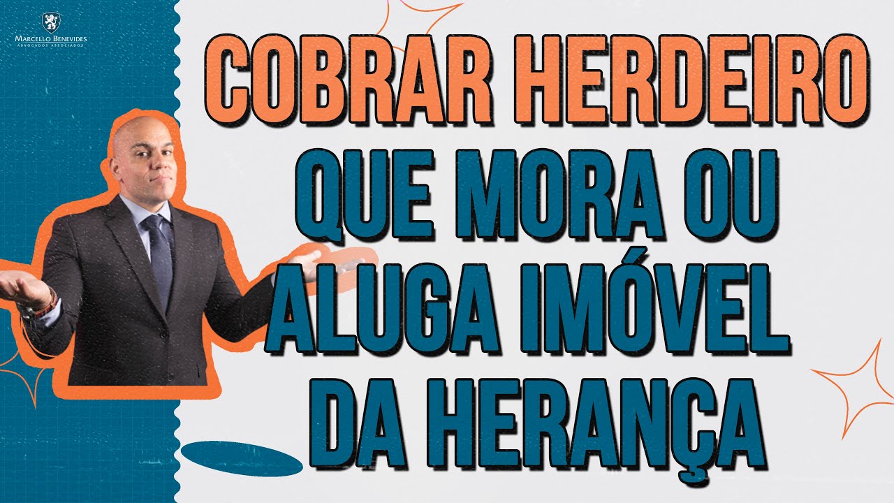 🔴 COBRAR ALUGUEL DE HERDEIRO QUE MORA OU ALUGA IMÓVEL DE HERANÇA