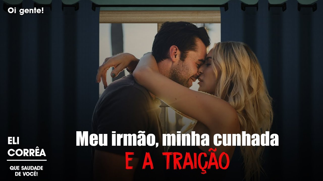 Meu irmão, minha cunhada e a traição | Eli Corrêa Oficial |