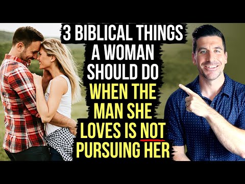 When a Man Is Not Pursuing, the Bible Says a Woman Should . . .