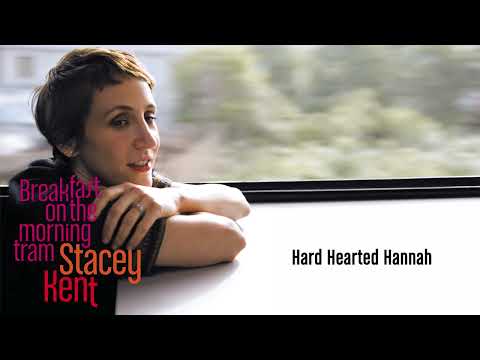 Hard - hearted Hannah - Stacey Kent