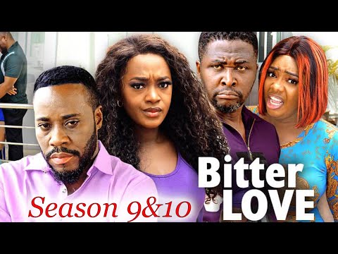 Bitter Love Season 9&10 - (New Trending Blockbuster Movie) 2022 Latest Nigerian Nollywood Movie