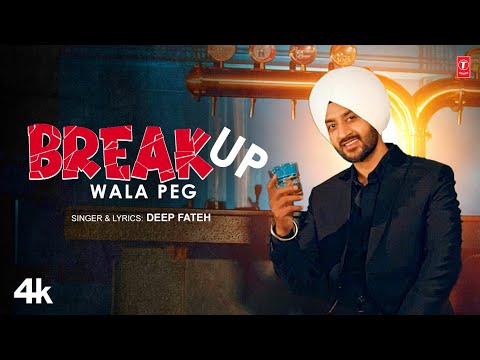 Breakup Wala Peg Lyrics – Deep Fateh