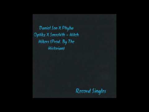 Daniel Son x Phyba Optikz x Smoovth - Hitch Hikers prod. The Historian