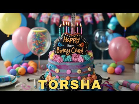 Happy Birthday Torsha, Birthday Wishes, Birthday Song, Today, hbd