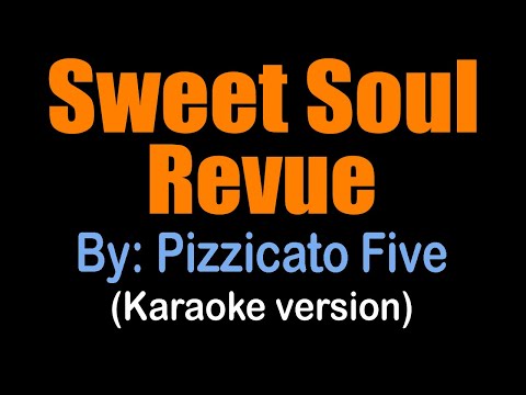 SWEET SOUL REVUE - Pizzicato Five , the theme from RANMA ((karaoke version)