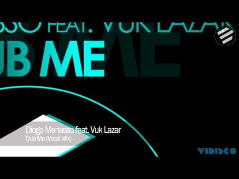 Diogo Menasso feat. Vuk Lazar - Dub Me (Vocal Mix)