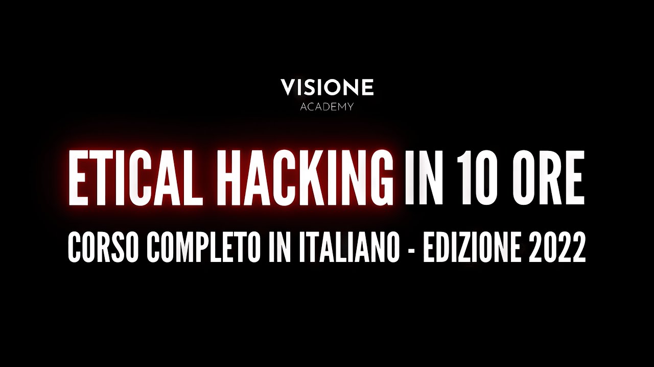 Ethical Hacking in 10 ore! Corso Completo in ITALIANO