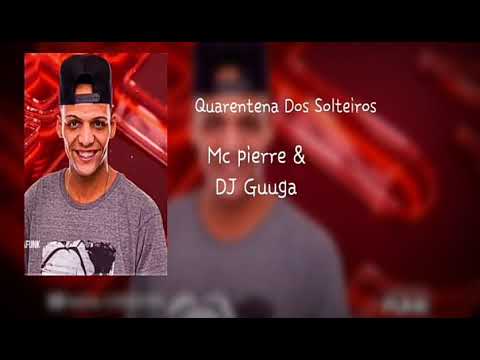 Mc pierre & DJ Guuga - Quarentena dos solteiros- 2020 corona vá embora - #pierreemcasa