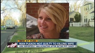 Richard Kirk pleads not guilty to murder of wife, Kristine Kirk, in case tied to pot edibles