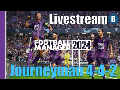 Livestream: FM 2024 - Journeyman 4-4-2 - PART 26 - Football Manager 2024
