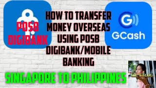 How to TRANSFER MONEY OVERSEAS using POSB DIGIBANK/MOBILE online banking to G-CASH in Philippines