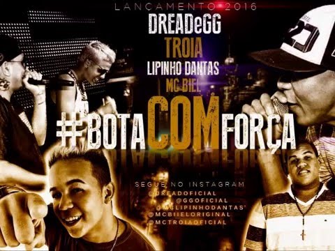 MC TROIA DREAD E GG MC LIPINHO MC BIEL - BOTA COM FORÇA  - MÚSICA NOVA 2016