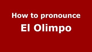 How to pronounce El Olimpo