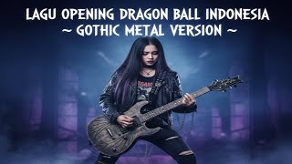 Download lagu Lagu Opening Dragon Ball Indonesia (Gothic Metal Cover Version) mp3
