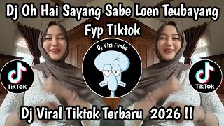 Download lagu DJ OH HAI SAYANG SABE LOEN TEUBAYANG || DJ VIRAL TIKTOK OH HAI SAYANG TERBARU 2026 mp3