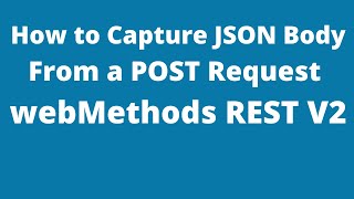 How to capture JSON Body from a POST Request | SAG webMethods