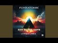 Just to Feel Alive (Funkatomic Radio)