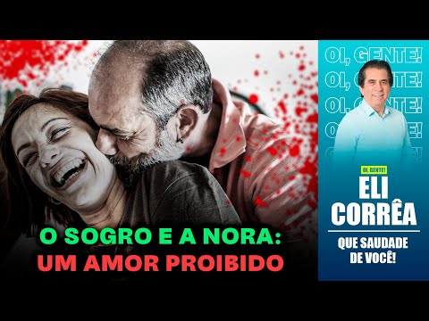 O sogro e a nora: um amor proibido | Eli Corrêa Oficial |