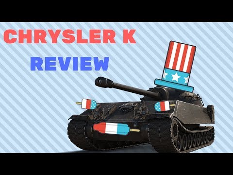 World of Tanks || Chrysler K Review || Think Again...