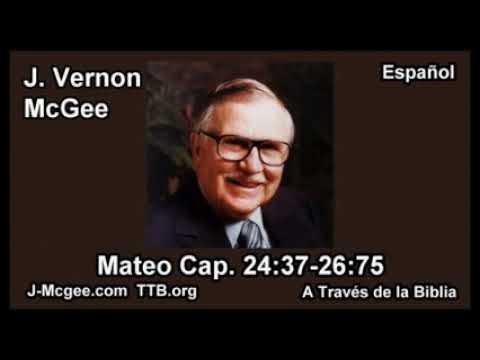 MATEO 24:37-26:75 - ESTUDIANDO LA BIBLIA CON ( J Vernon Mcgee)