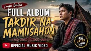 Download lagu Full Album Lagu Batak Populer Takdir Na Mamiisahon -  Musik Video mp3