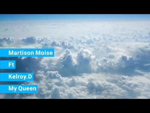 MARTISON MOISE FT KELROY.D  MY QUEEN  (MAY 2017)