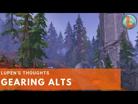 Lupen's Thoughts: Gearing Alts - World of Warcraft Dragonflight