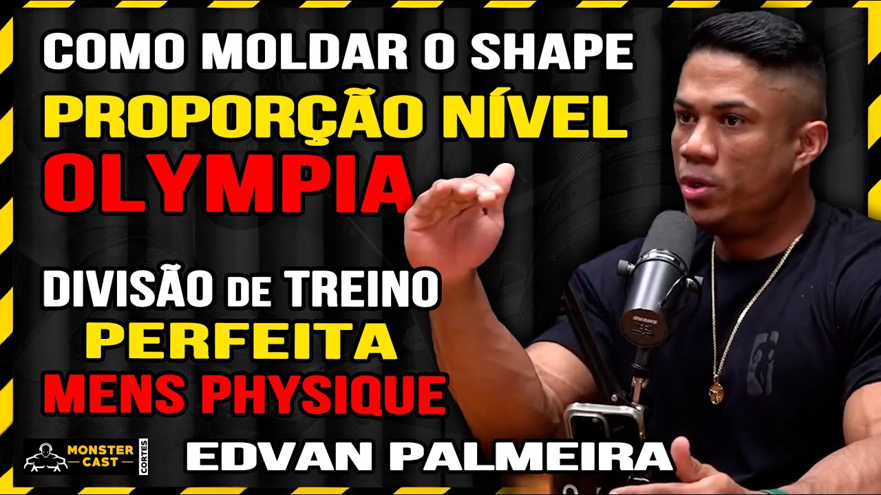 DIVISÃO DE TREINO PARA UM MENS PHYSIQUE NÍVEL OLYMPIA ! | EDVAN PALMEIRA