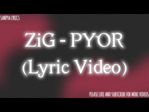 ZiG - PYOR / ပြော (Lyric Video) by SANPYA LYRICS