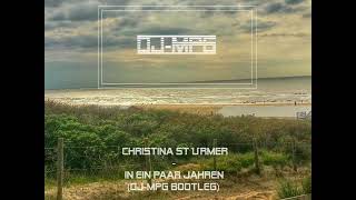 Christina Stürmer - In ein paar Jahren (DJ-MPG Bootleg)