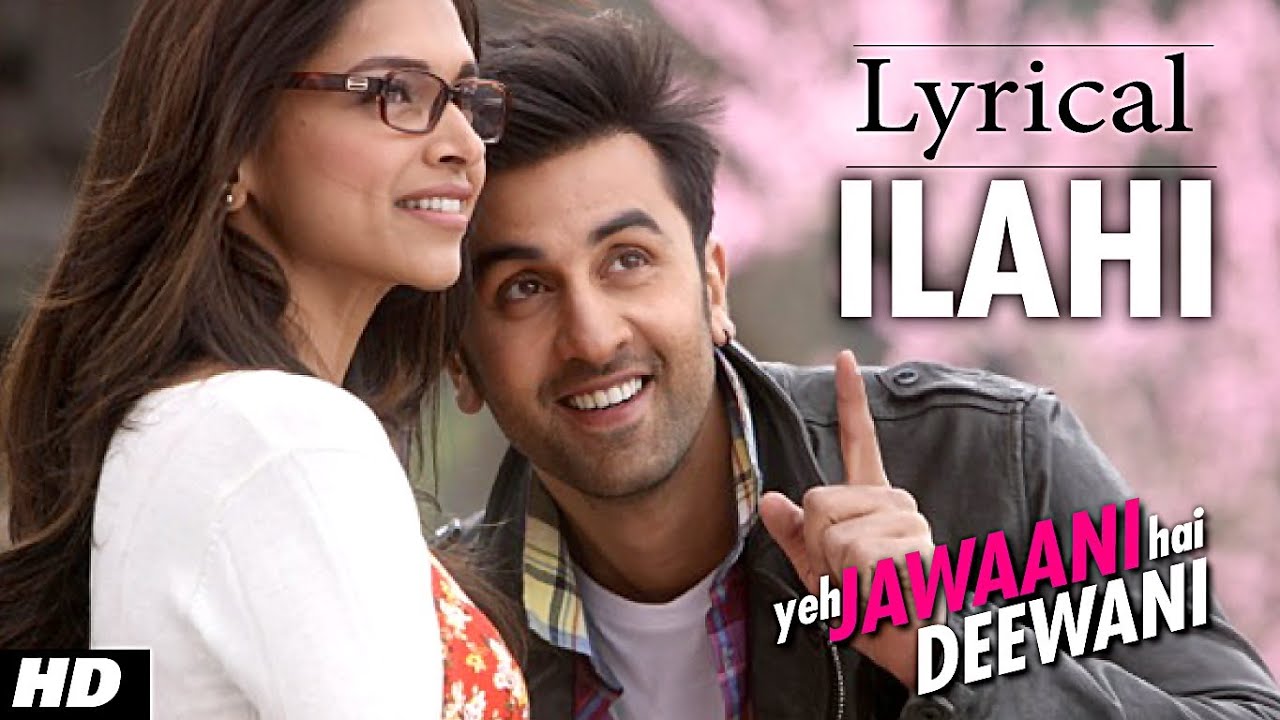 Ilahi Lyrics - Yeh Jawani Hai Deewani | Mohit Chauhan