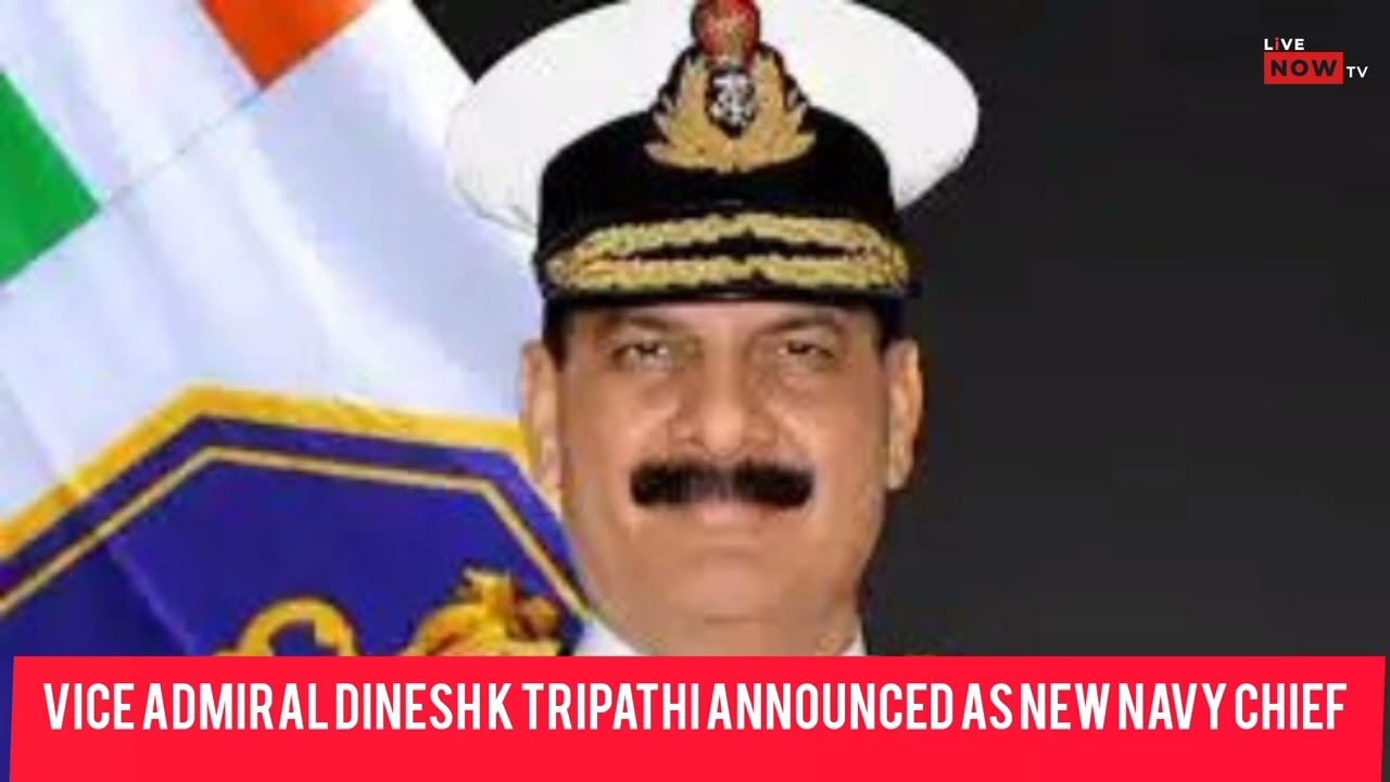 Vice-Admiral Dinesh Kumar Tripathi appointed next Navy Chief