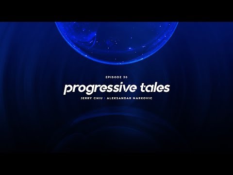 30 I Progressive Tales Podcast with Jerry Chiu & Aleksandar Markovic
