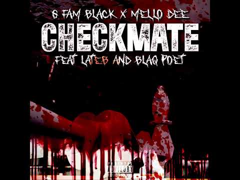 G Fam Black & Mello Dee - Checkmate Feat. Lateb & Blaq Poet