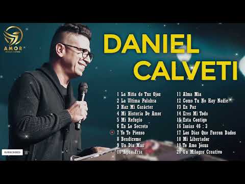 MUSICA CRISTIANA CON DANIEL CALVETI ÉXITOS MIX - POPURRI LA NIÑA DE TUS OJOS, LA ULTIMA PALABRA, ...