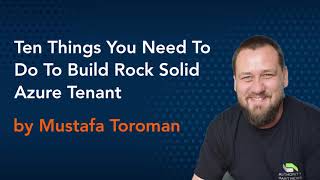 Ten things you need to do to build rock solid Azure tenant - Azure Conference 2020