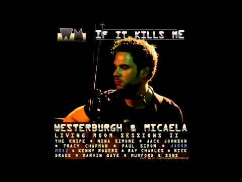 Westerburgh & Micaela (WM) - If it kills me