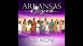 Arkansas Mass Choir - You Alone