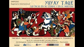 Simposio regional e internacional Yuyay Taqe, los incas en su tiempo y en el nuestro.