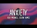 Julia Michaels - Anxiety (Lyrics) ft. Selena Gomez