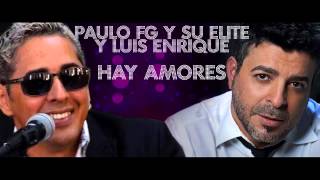 PAULO FG Y LUIS ENRIQUE - Hay Amores (Official Web Clip)